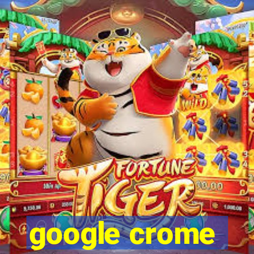 google crome